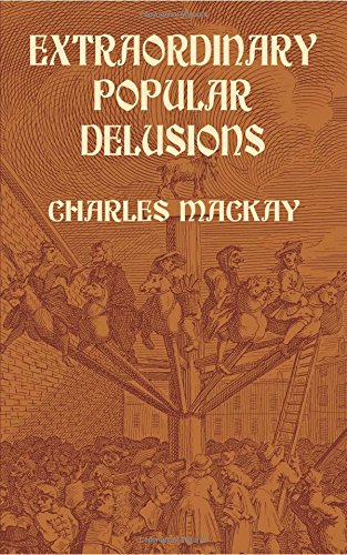 Extraordinary Popular Delusions