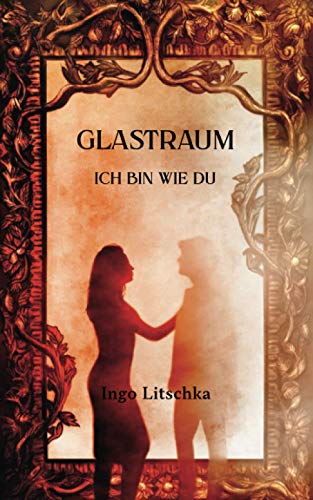 Glastraum: Ich bin wie du (Spiegelherz) (German Edition)