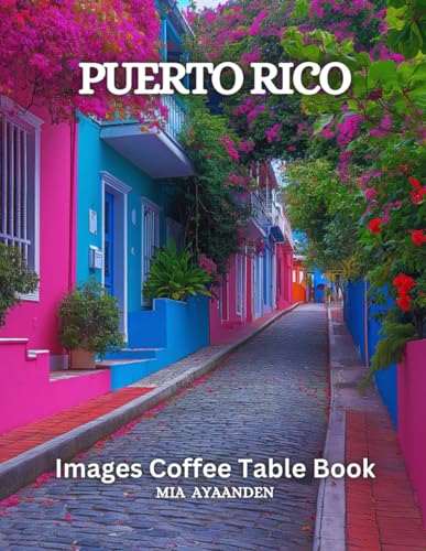 Puerto Rico Images Coffee Table Book for All : Beautiful Pictures Tour Made By AI for Relaxing & Meditation, for Travel & Landscape Lovers, & for ......