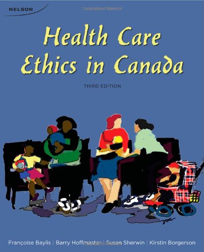 Health Care Ethics in Canada 3rd: Baylis, Françoise, Hoffmaster