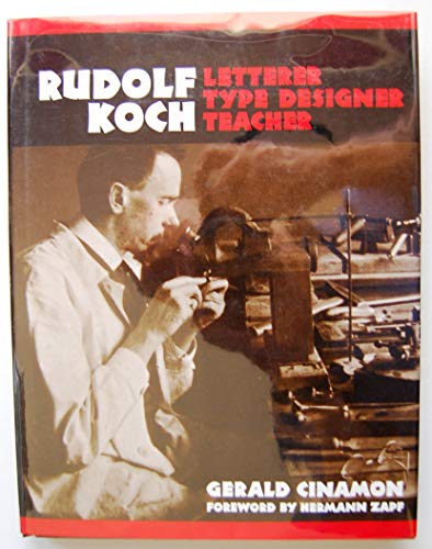 Rudolf Koch: Letterer, Type Designer, Teacher