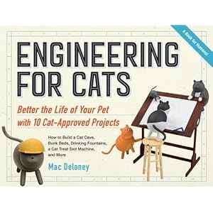 Engineering for Cats: Better the Life of Your Pet with10 Cat-Approved Projects