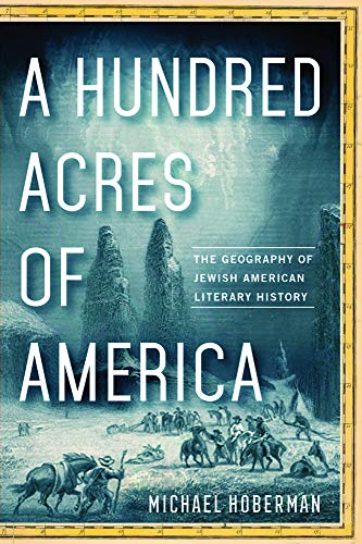 A Hundred Acres Of America: The Geography Of Jewish American Literary History #TOP25