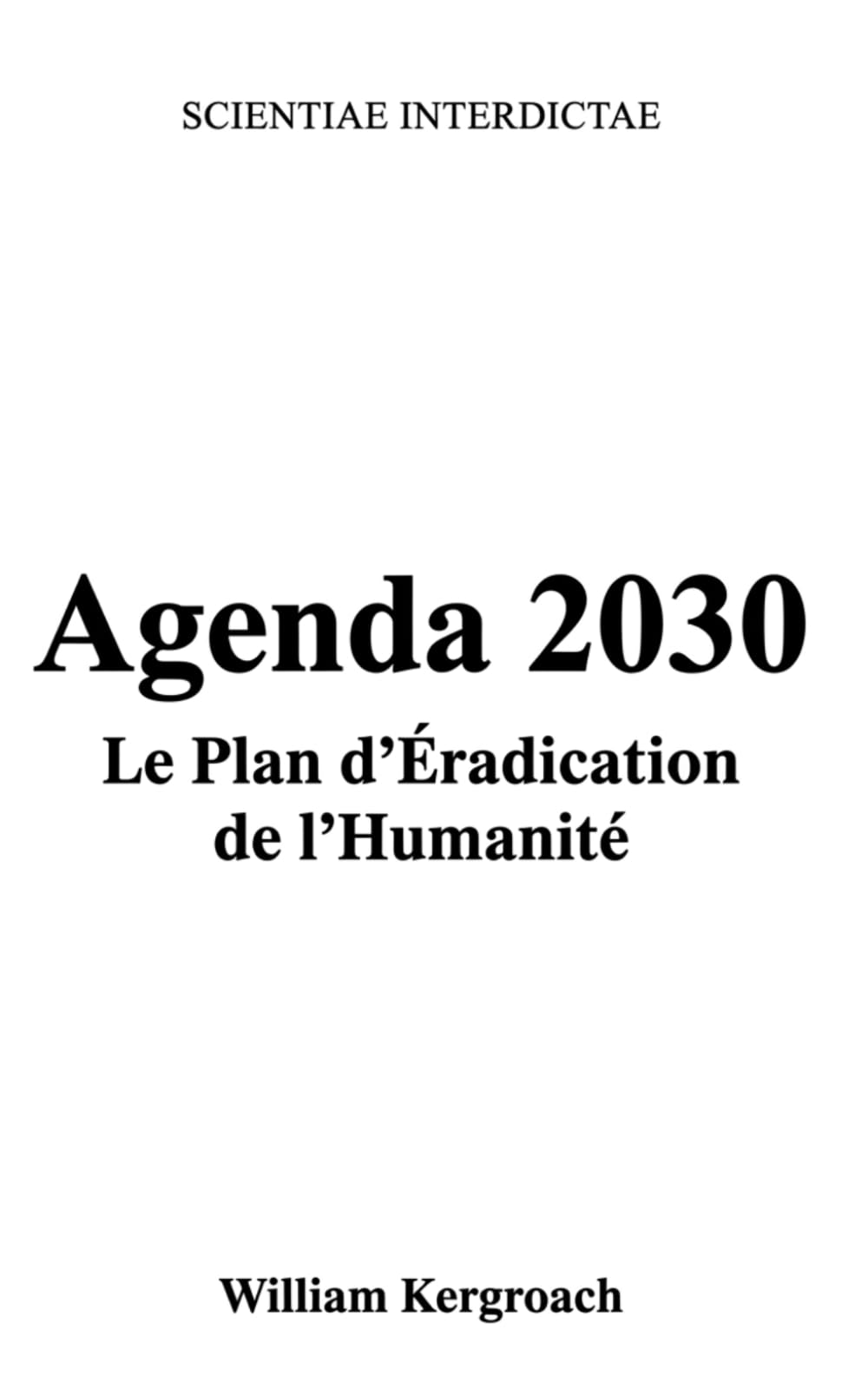 Agenda 2030: Le Plan d'Éradication de l'Humanité (Scientiae Interdictae)