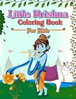 Little Krishna Coloring Book For Kids: A charming coloring book for children featuring illustrations of Krishna, including a detailed sketch of his childhood. B0DCSWPHTB Book Cover