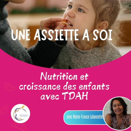 Nutrition et Croissance des enfants avec TDAH -Ep 013