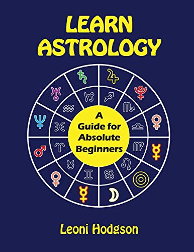 Learn Astrology: A Guide For Absolute Beginners