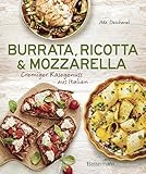 Burrata, Ricotta & Mozzarella: Cremiger Käsegenuss aus Italien