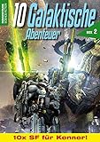  10 Galaktische Abenteuer Box 2:: 10x Science-Fiction für Kenner!