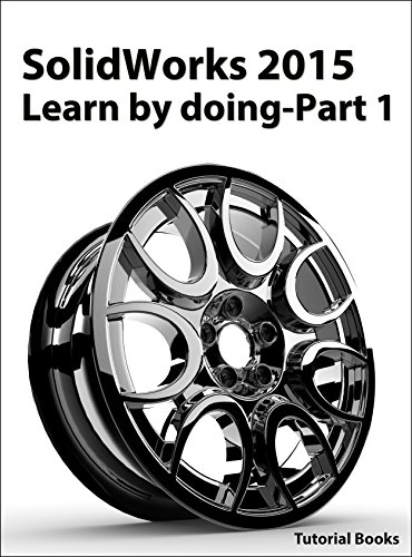 Solidworks 2015 Learn By Doing Part 1 Parts Assembly Drawings And Sheet Metal Tutorial Books Ebook Amazon Com