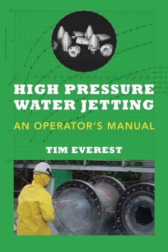 High Pressure Water Jetting - An Operator's Manual: Water Jet Operator Manual by Mr Tim Everest (2013-01-20)