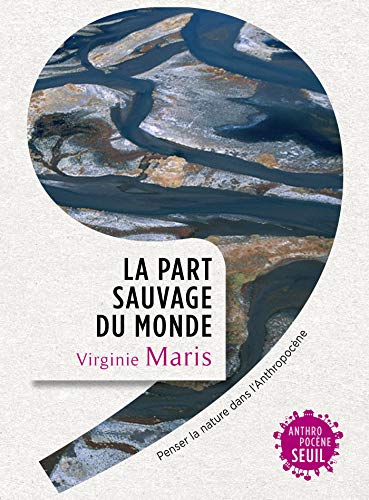 Télécharger La part sauvage du monde - Penser la nature dans l'Anthropocène (ANTHROPOCENE) Livre eBook France