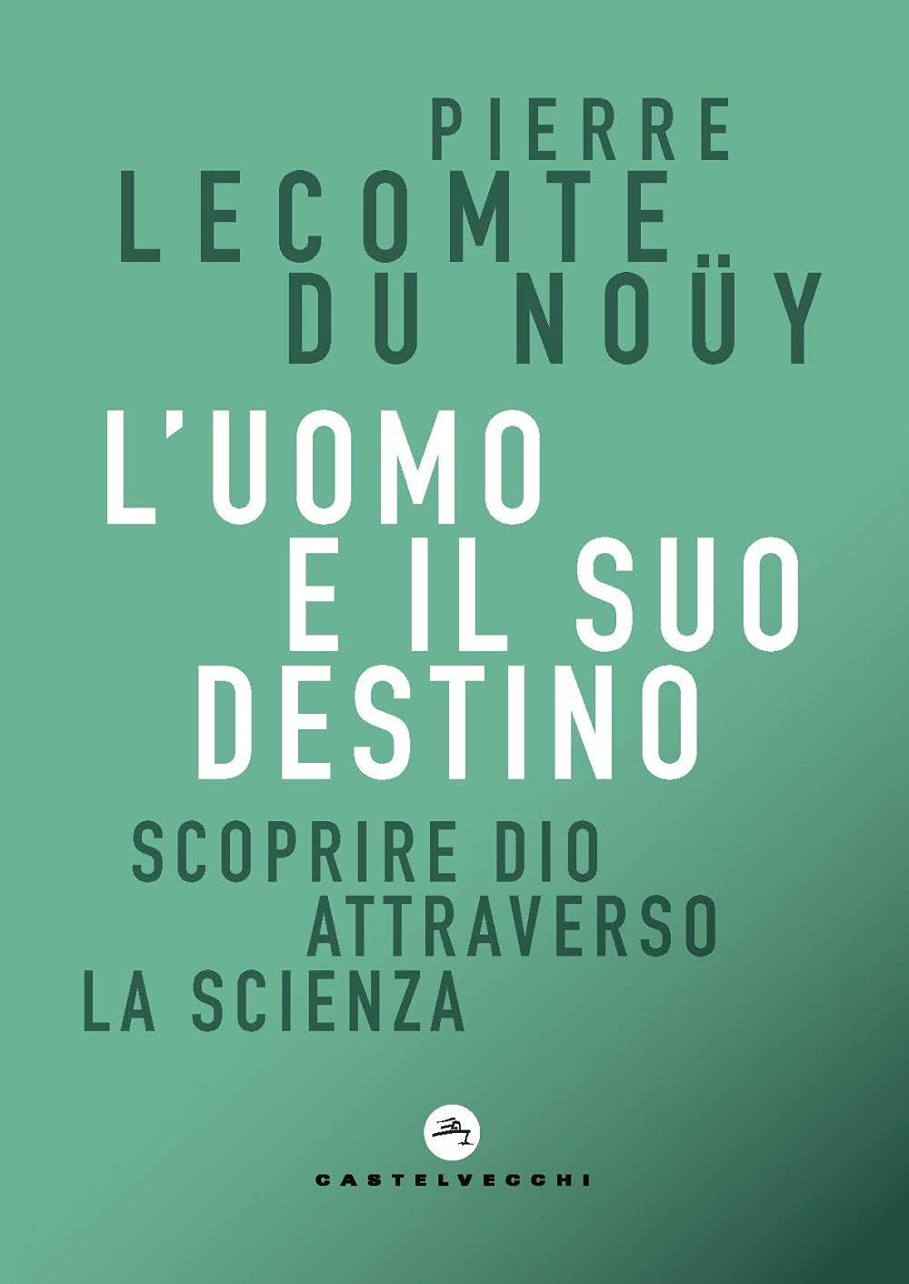 L'uomo E Il Suo Destino. Scoprire Dio Attraverso La Scienza - 4