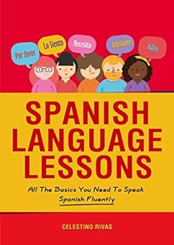 Paperback Spanish Language Lessons: All The Basics You Need To Speak Spanish Fluently Book