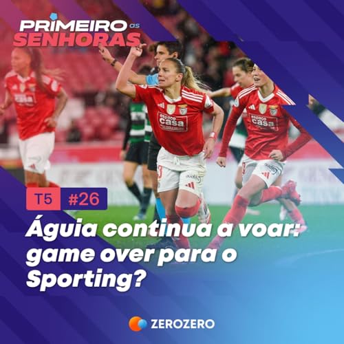『T5, Ep. 26 | Águia continua a voar: game over para o Sporting?』のカバーアート