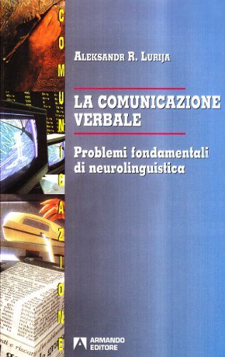 La comunicazione verbale. Problemi fondamentali di neurolinguist