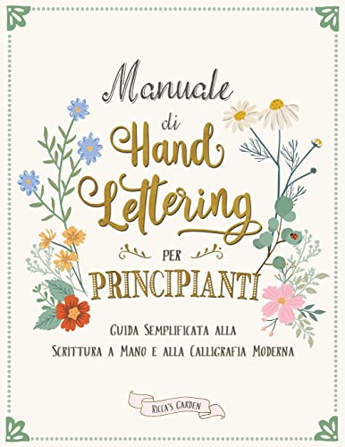 Manuale di Hand Lettering per Principianti: Guida Semplificata alla Scrittura a Mano e la Calligrafia Modern