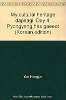 My cultural heritage dapsagi. Day 4: Pyongyang has gaeeot (Korean edition) 8936472046 Book Cover