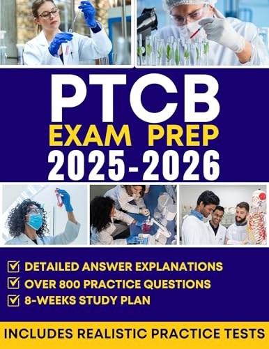 PTCB EXAM STUDY GUIDE 2025-2026: The Complete All-in-One Resource for Every Subject, with Detailed Answer Explanations, Proven Tips, Strategies and 4 Full-Length Practice Tests to Help You Achieve
