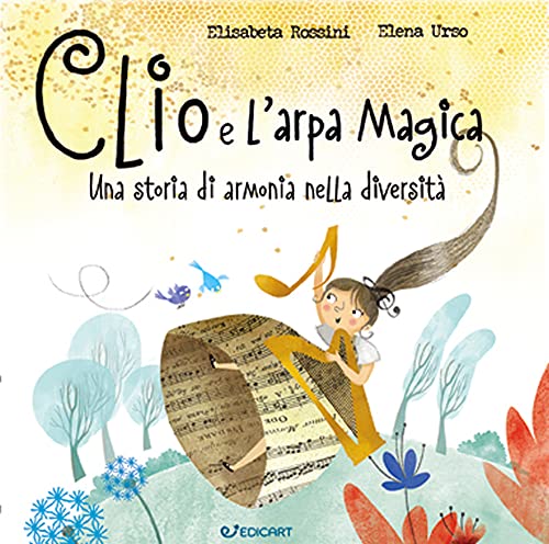 Clio e l'arpa magica. Una storia di armonia nella diversità. Ediz. a color