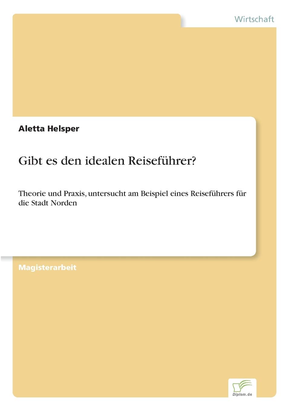 Gibt es den idealen Reiseführer?: Theorie und Praxis, untersucht am Beispiel eines Reiseführers für die Stadt Norden