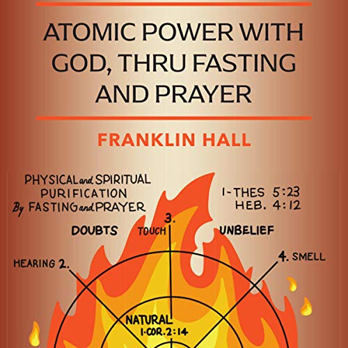 Atomic Power with God, Thru Fasting and Prayer by Franklin Hall episode artwork