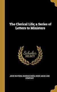 The Clerical Life; a Series of Letters to Ministers