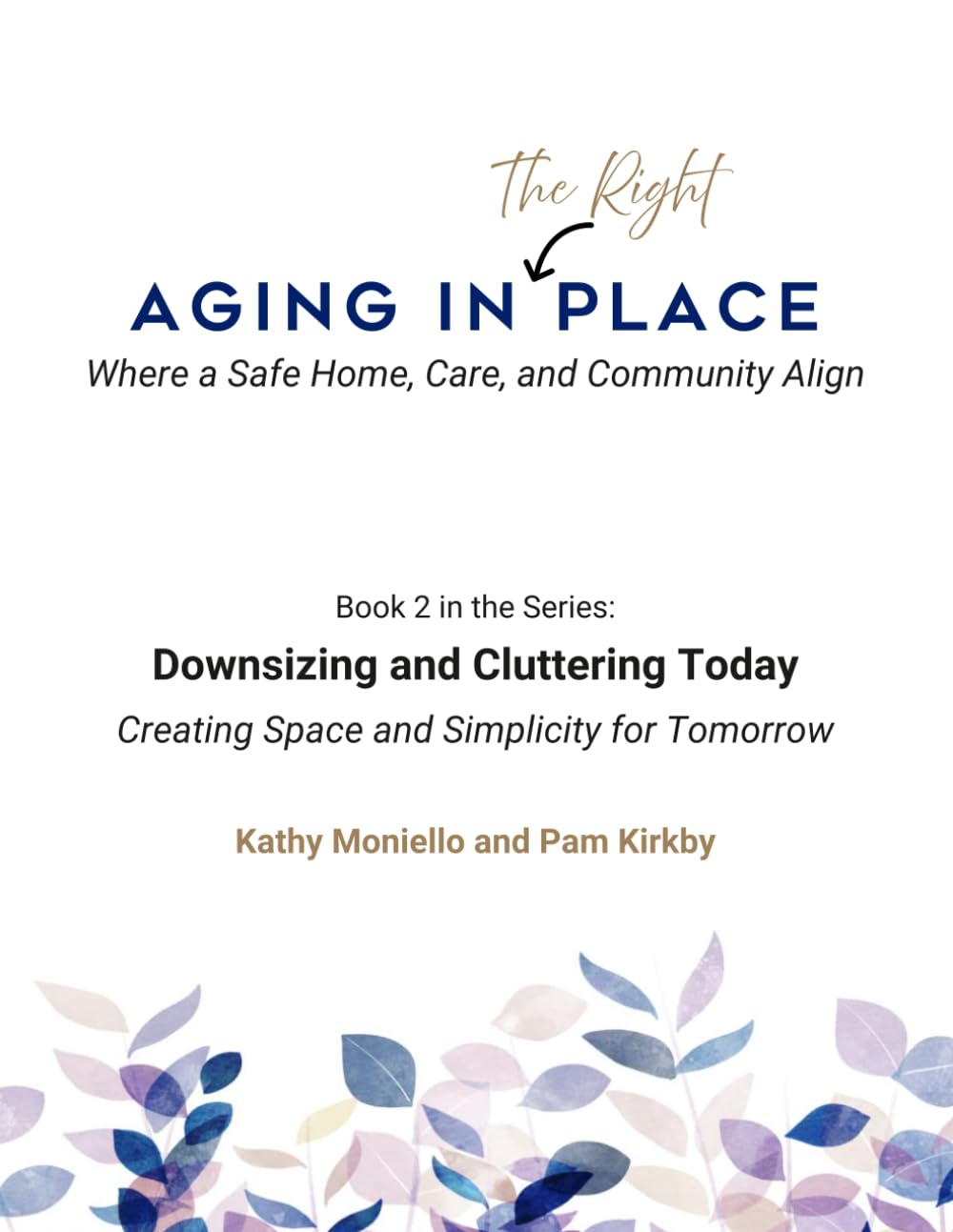 Downsizing and Decluttering Today Creating Space and Simplicity Tomorrow (Aging in The Right Place - Where a Safe Home, Care, and Community Align)