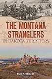 The Montana Stranglers in Dakota Territory (True Crime)