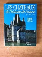 Les châteaux de l'histoire de France: Du XIe au XVIe siècle 2268012107 Book Cover