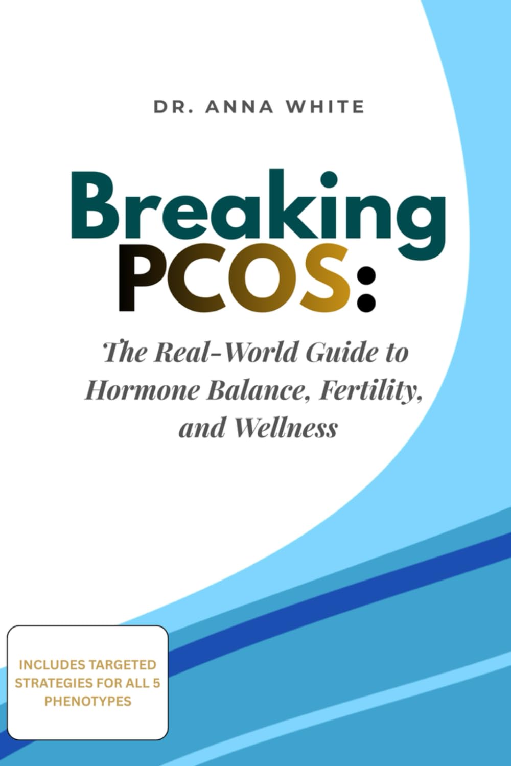 Breaking PCOS: The Real-World Guide to Hormone Balance, Fertility, and Wellness