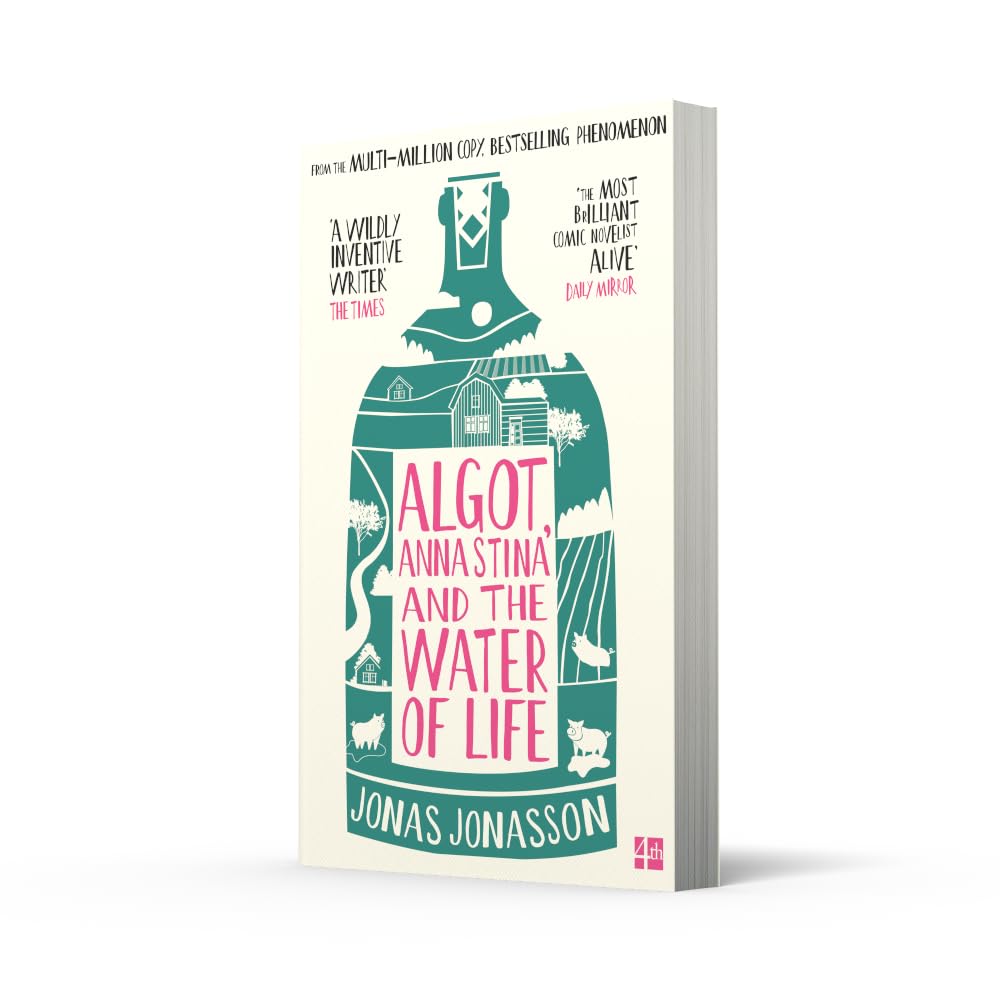 Algot, Anna Stina and the Water of Life: The brand new feel good adventure from the internationally bestselling, million copy phenomenon