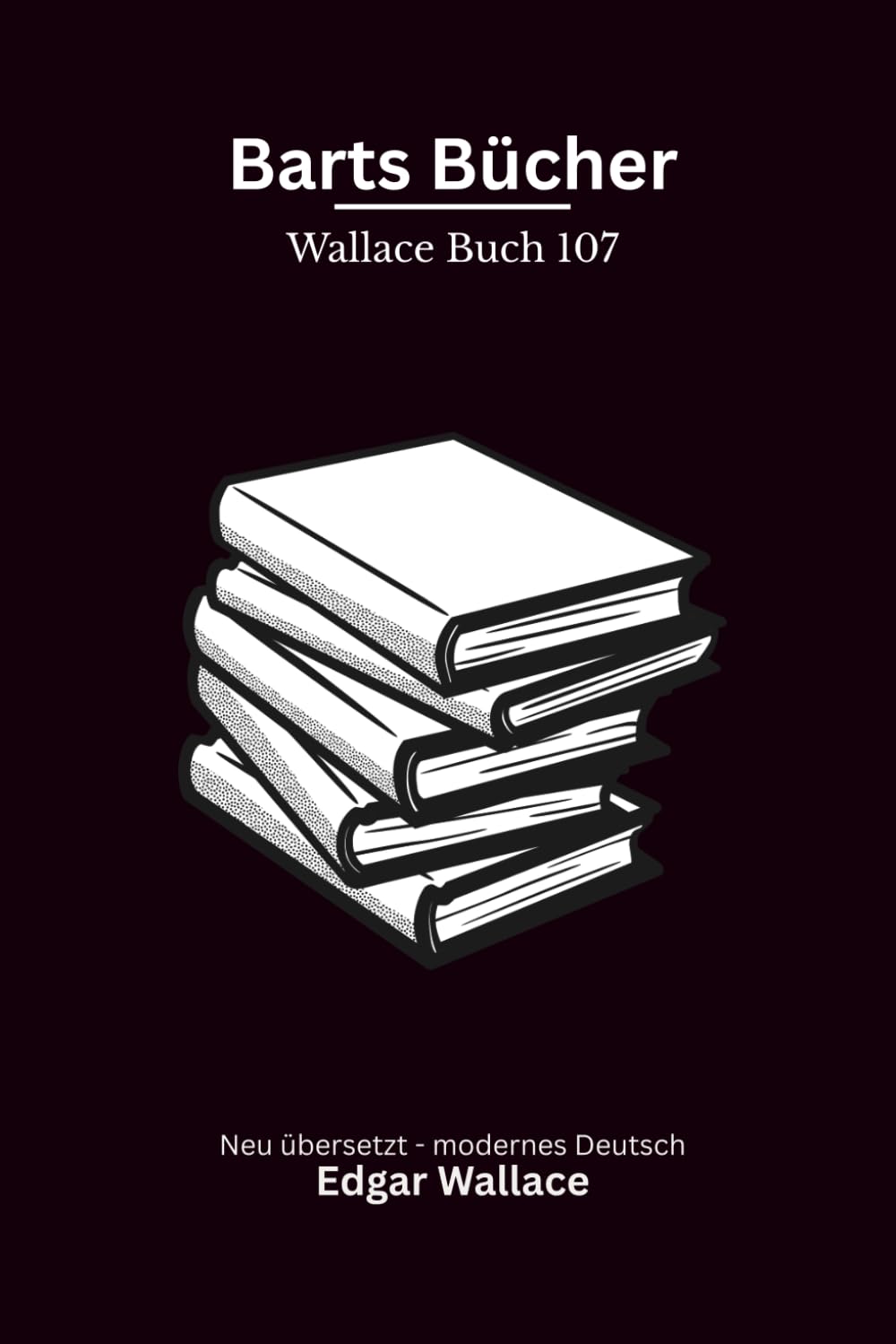 Barts Bücher: Ein ungewöhnlicher Edgar-Wallace-Roman um Bartholomew Foreman, Erbschaft, Beziehungen und doppeltes Spiel, modern neu übersetzt