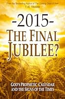 2015- The Final Jubilee? 0578165694 Book Cover