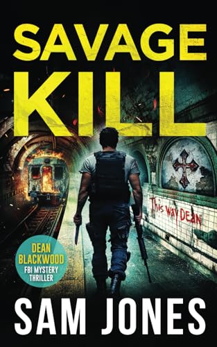 Savage Kill (A Dean Blackwood FBI Mystery Thriller)