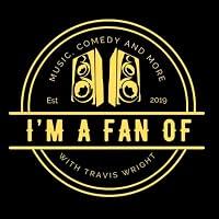 I'M A FAN OF...