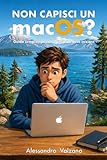 NON CAPISCI UN macOS?: Guida semplice per chi non sa da dove iniziare - Edizione 2026