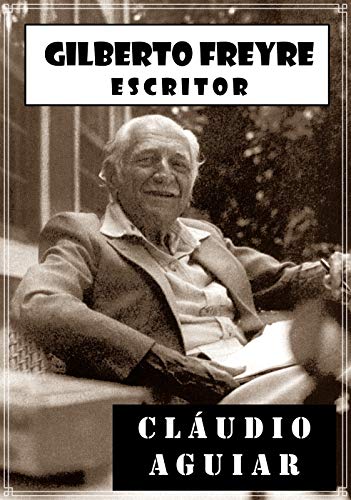 GILBERTO FREYRE, ESCRITOR: O MONÓCULO & O CALIDOSCÓPIO