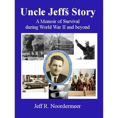 Uncle Jeff's Story - A Memoir of Survival during World War II and beyond by Jeff Noordermeer episode artwork