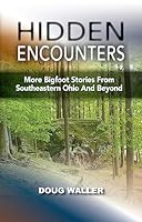 Hidden Encounters: More Bigfoot Stories From Southeastern Ohio and Beyond 1495171248 Book Cover