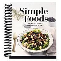 Simple Foods: Recipes for Recovery and Long Term Wellness 0578400685 Book Cover