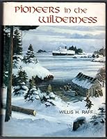 Pioneers in the wilderness: Minnesota's Cook County, Grand Marais, and the Gunflint in the 19th century B00072S1TI Book Cover