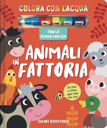 Animali in fattoria. Colora con l'acqua. Ediz. a colori. Con penna magica