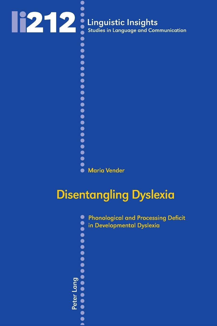 Disentangling Dyslexia: Phonological and Processing Deficit in Developmental Dyslexia (Linguistic Insights, Band 212)