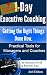 1-Day Executive Coaching: Getting the Right Things Done! Now. Practical Tools for Managers and Coaches