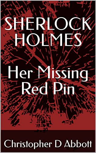 SHERLOCK HOLMES Her Missing Red Pin (The Watson Chronicles) (English Edition) - Abbott, Christopher D