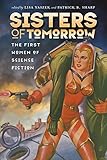 Sisters of Tomorrow: The First Women of Science Fiction (Early Classics of Science Fiction)