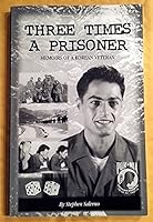 Three Times a Prisoner Memoirs of a Korean Veteran 1929342055 Book Cover