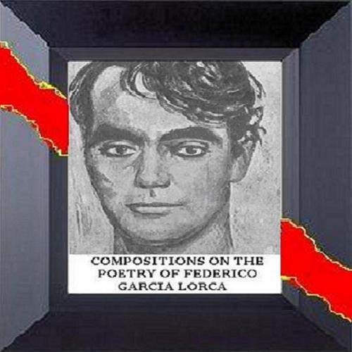 COMPOSITIONS ON THE POETRY OF FEDERICO G. LORCA