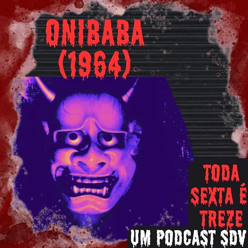 TODA SEXTA É TREZE - EP 01 - Onibaba (1984)